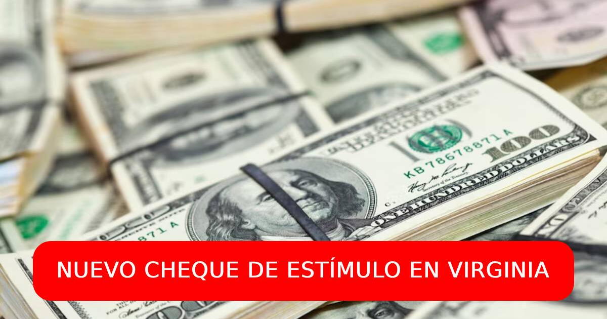 Cheque de estímulo en Virginia: ¿Quiénes son los beneficiarios para el monto de US$500?