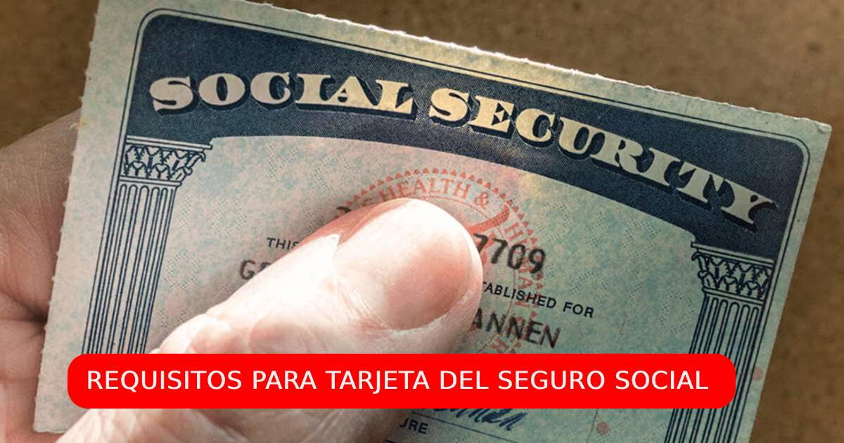 Atención inmigrantes en EE. UU.: Estos son los requisitos para obtener la tarjeta del Seguro Social