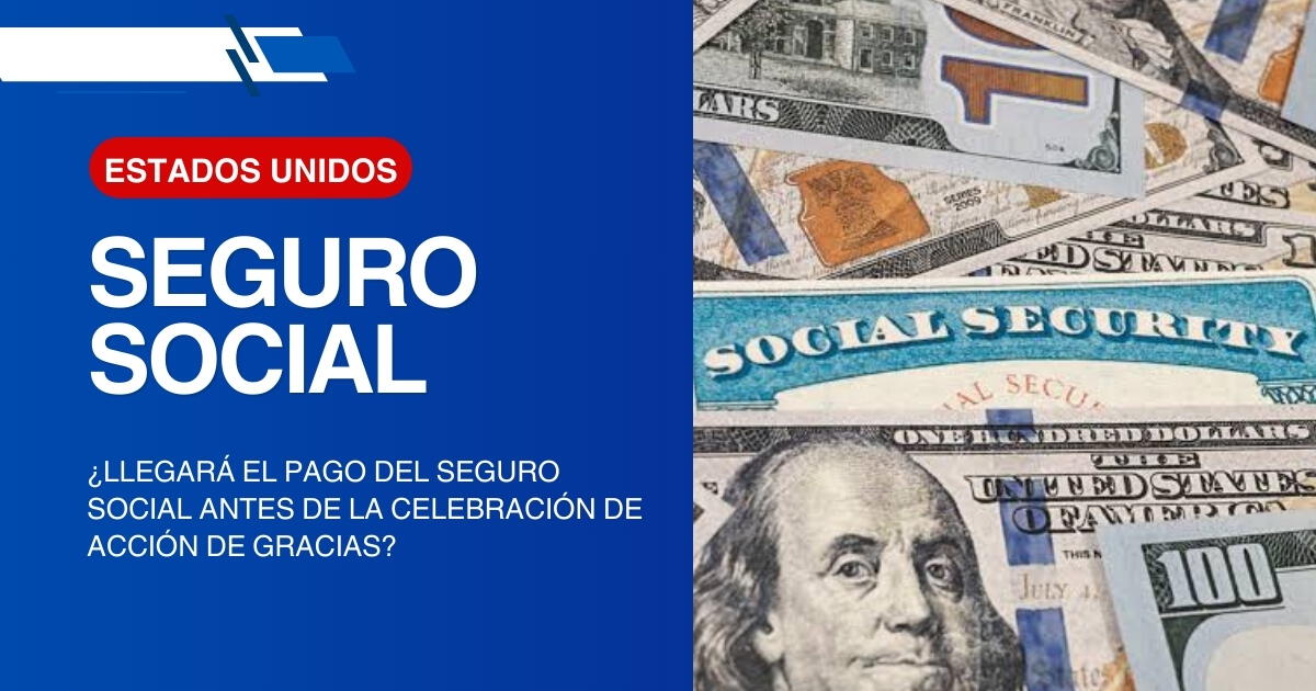 Seguro Social en Estados Unidos: ¿Llegará el pago antes de Acción de Gracias?