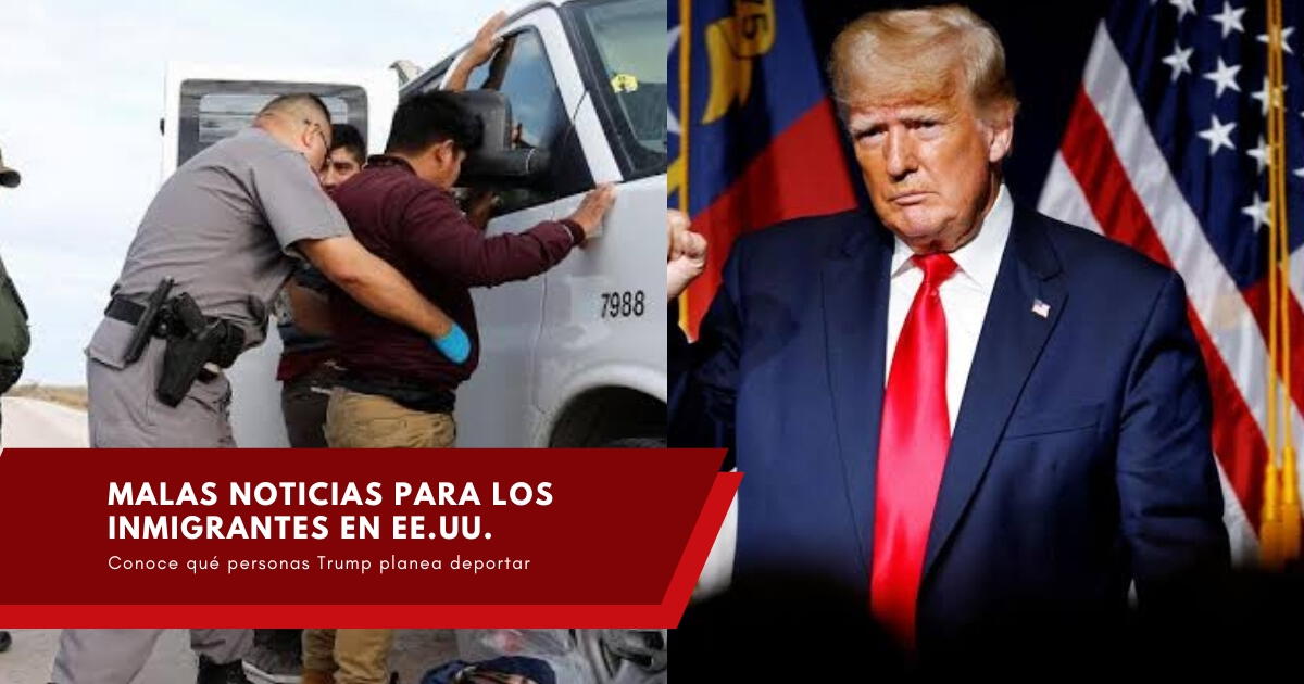 ¡Atención, inmigrantes en Estados Unidos! Estas son las personas que Trump planea deportar