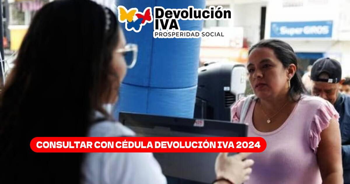 Prosperidad Social, Devolución del IVA 2024: Consulta con cédula si eres beneficiario