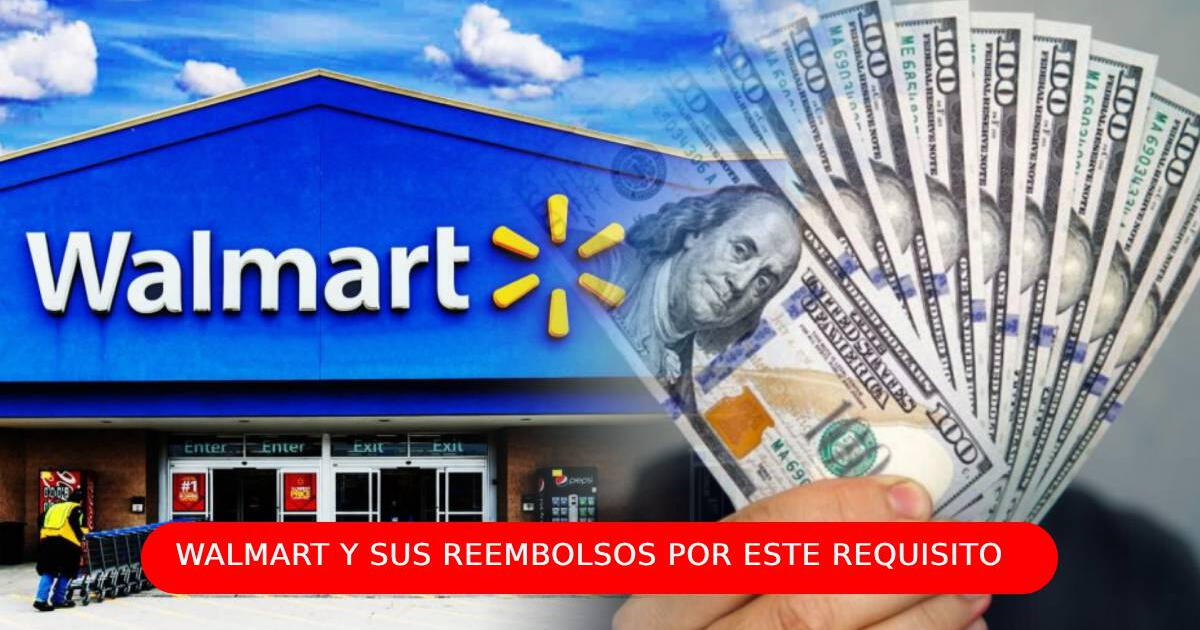 Walmart: ¿Cómo solicitar el reembolso de tu dinero por la compra de estos productos?