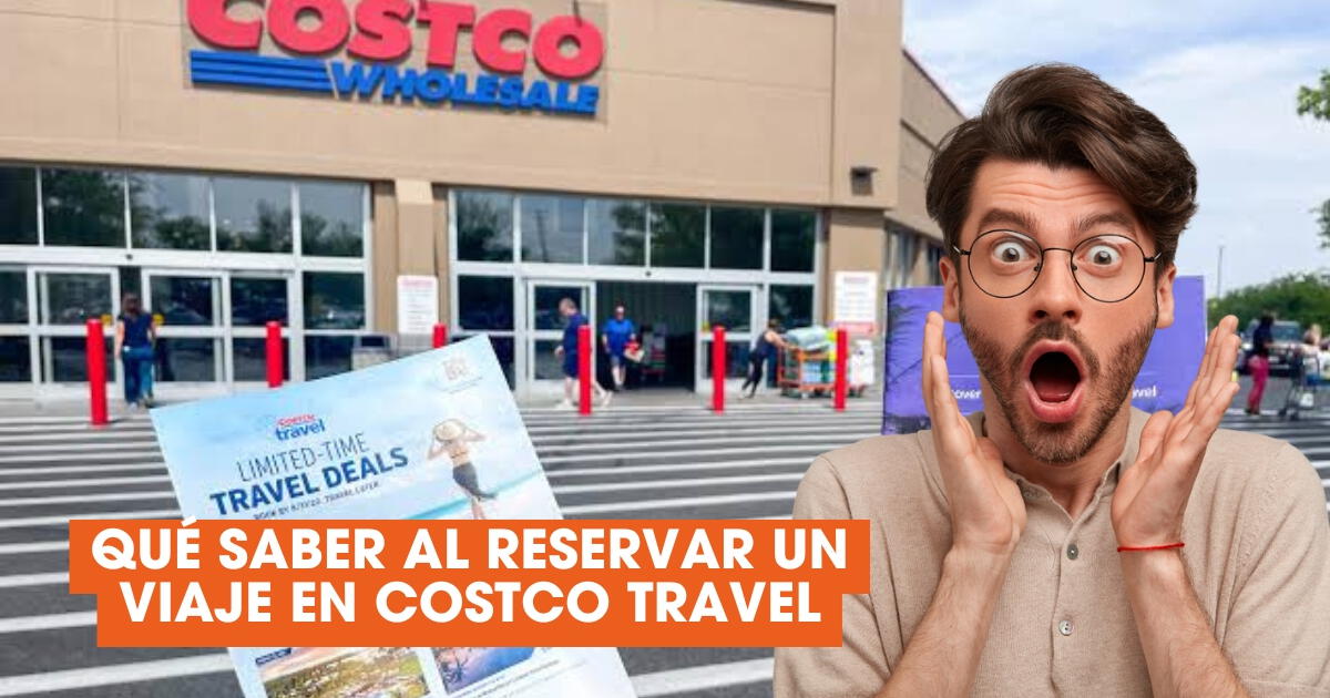 ¿Vas a reservar un viaje en Costco Travel? Esto es lo que debes saber al respecto