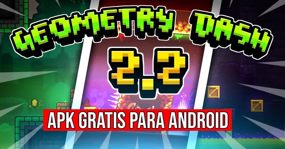 Nueva versión Geometry Dash 2.2 ya está disponible y así la puedes instalar GRATIS en cualquier Android