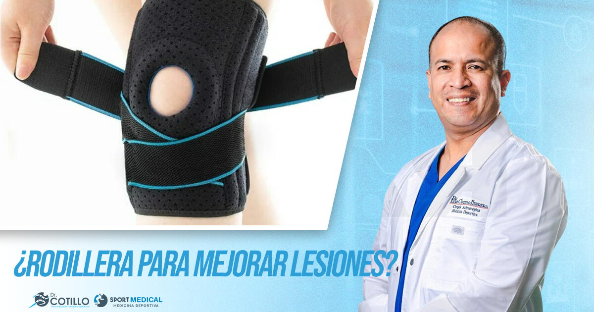 ¿Es bueno usar rodillera en lesiones de rodilla?, por el Dr. Luis Cotillo