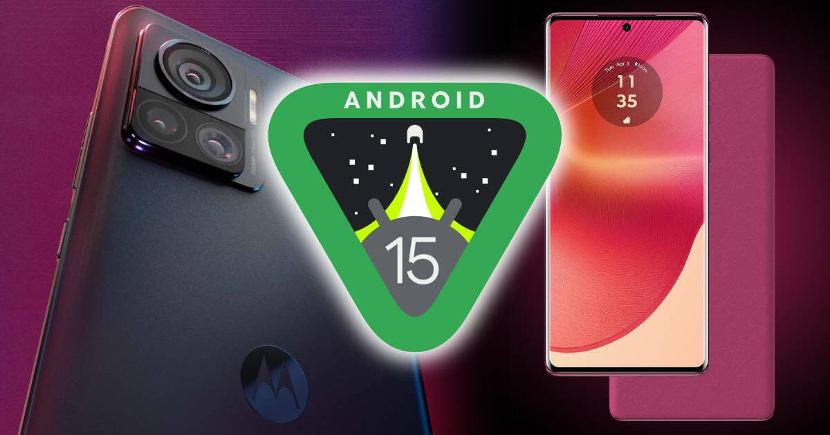 Motorola confirma los DISPOSITIVOS que se actualizarán a Android 15: LISTA OFICIAL COMPLETA