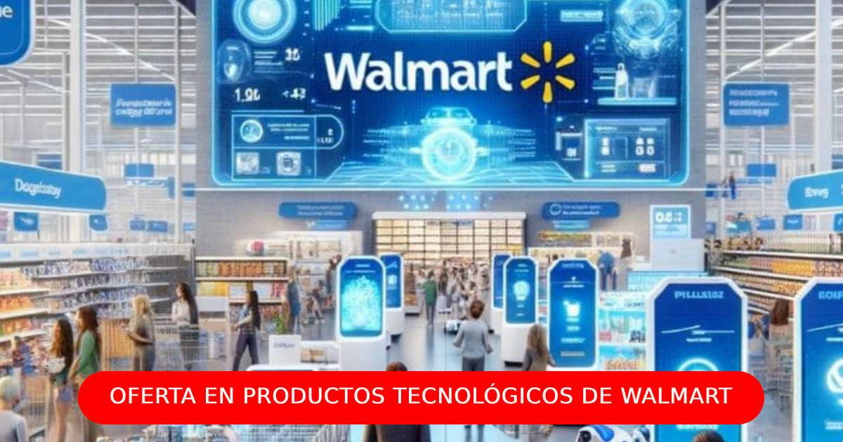 Walmart y las mejores ofertas tecnológicas anticipadas por Black Friday en Estados Unidos