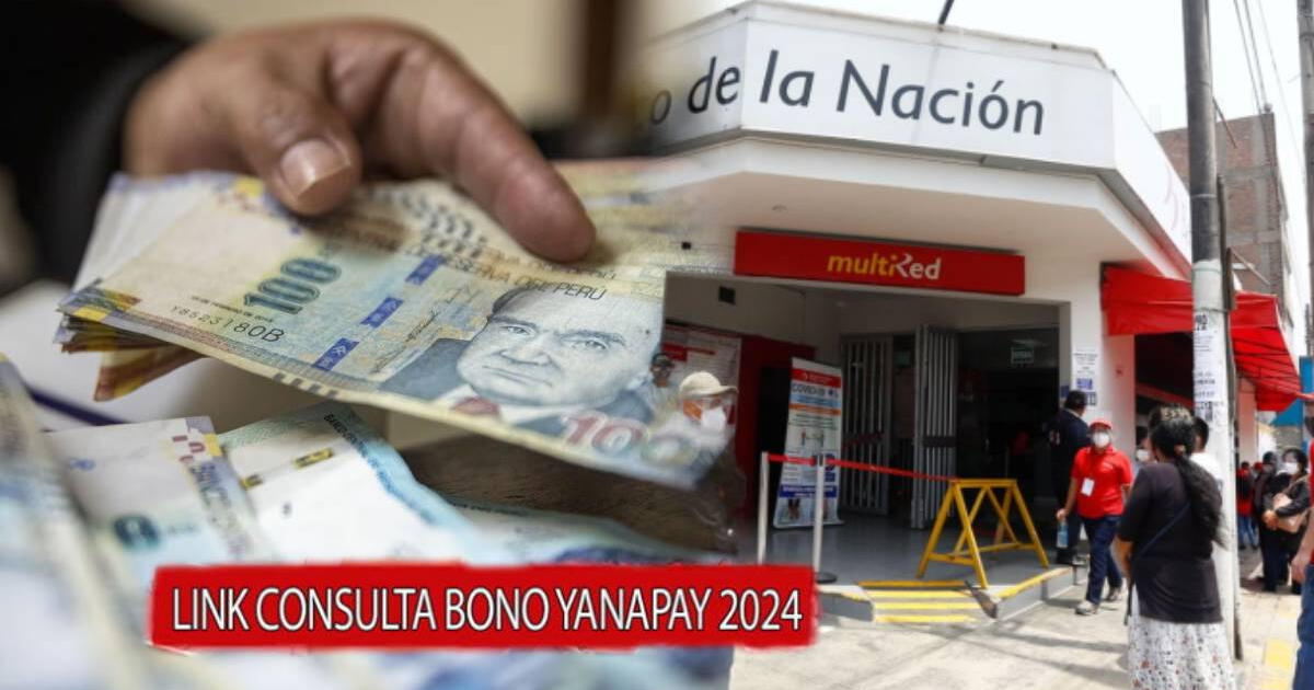 NUEVO PAGO del Bono Yanapay, noviembre 2024: ¿Se habilitó LINK para el subsidio desde este viernes 22?