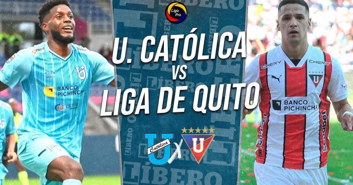 Liga de Quito vs U Católica EN VIVO por LigaPro: cuándo juegan, a qué hora y dónde ver partido