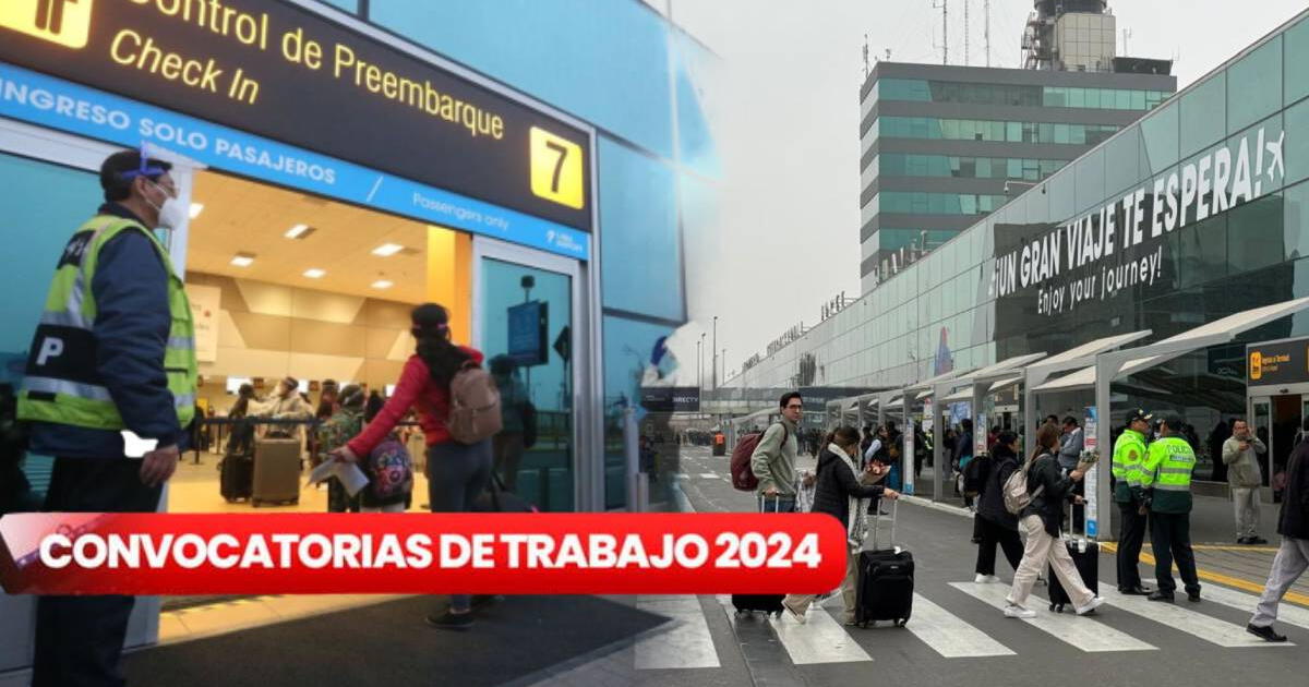 Convocatoria laboral para el aeropuerto Jorge Chávez: cómo calificar, qué puestos se ofertan y requisitos