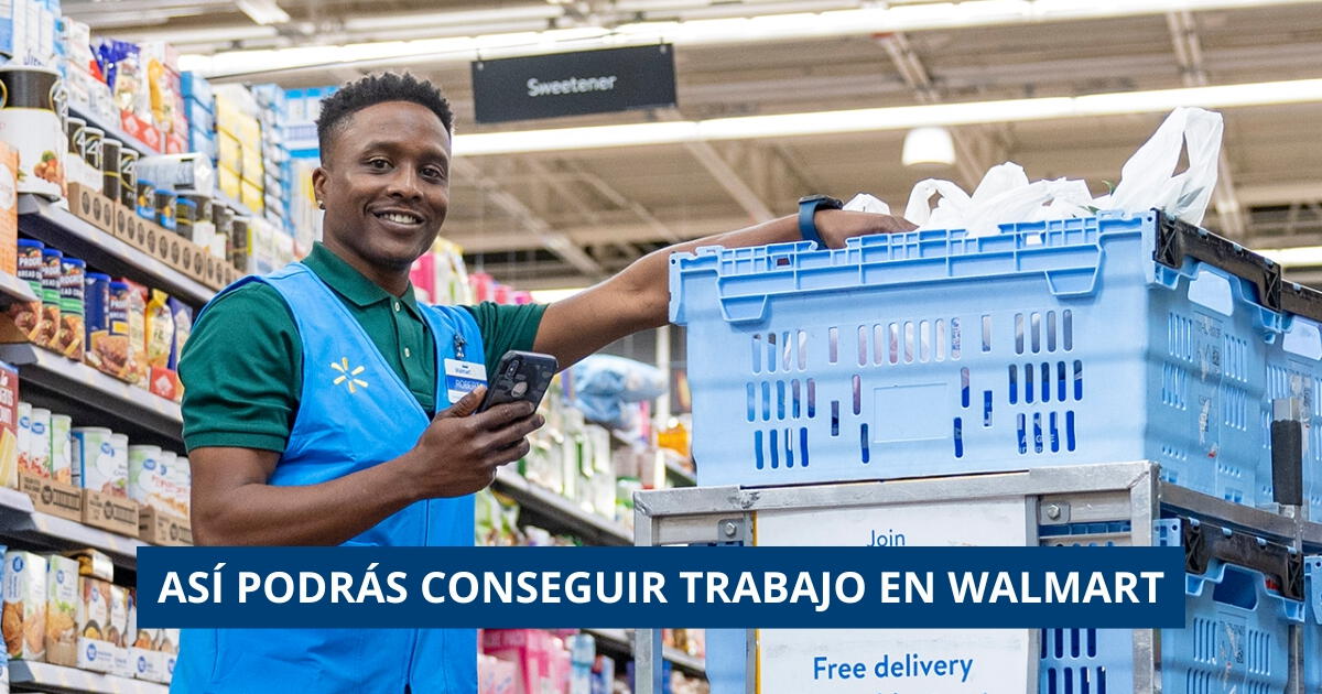 ¿Cómo postularte para trabajar en Walmart? Esto dicen los expertos