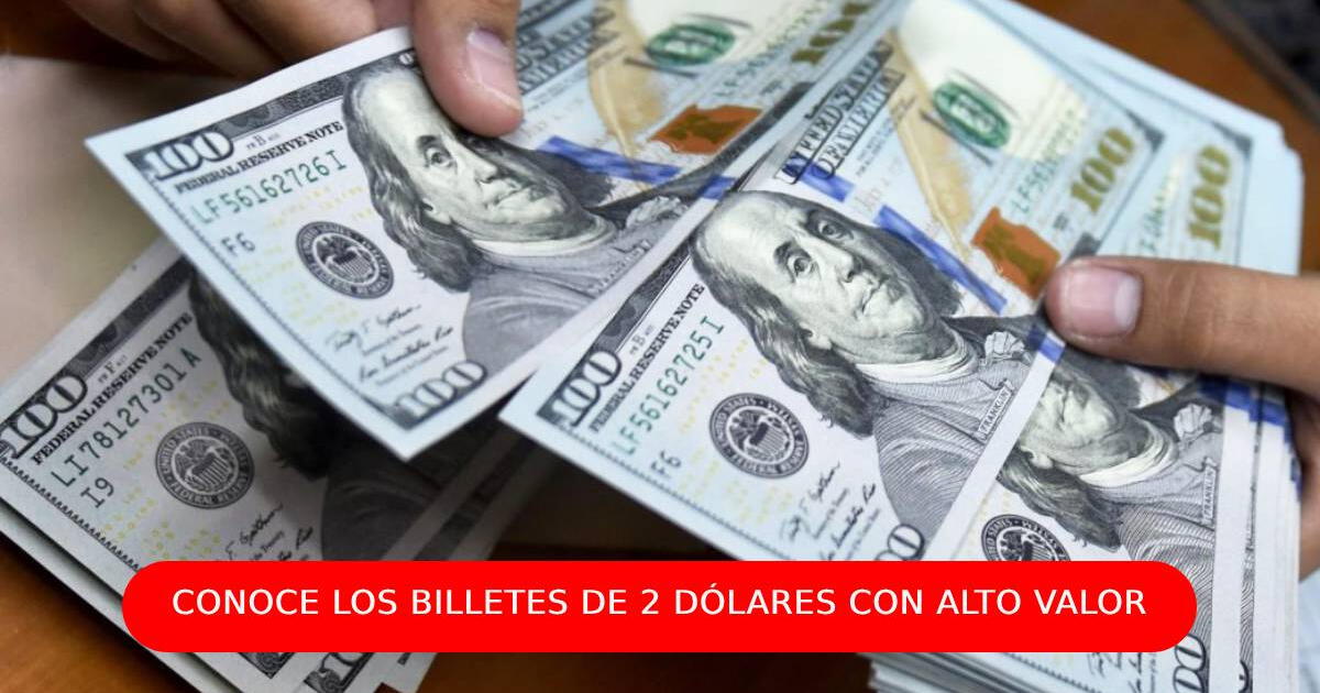 Atención, inmigrantes: estos son los billetes de $2 que puedes venderlos hasta en 1000 dólares