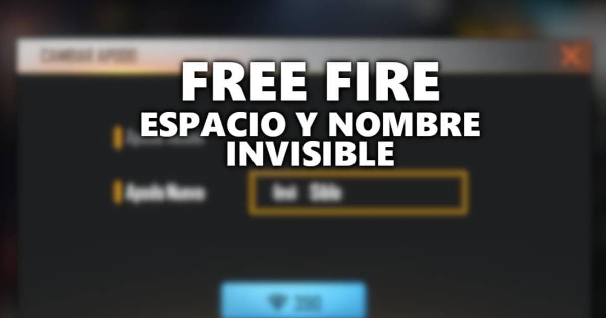 Espacio y nick invisible en Free Fire: PASO A PASO para que puedas colocarlo en tu nombre