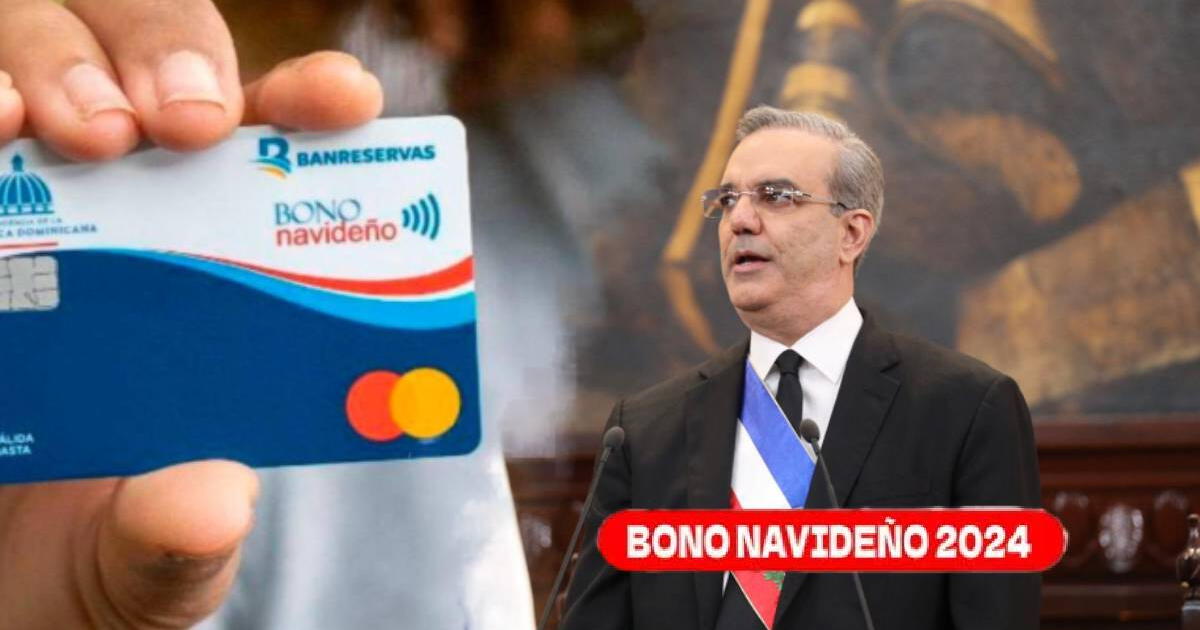 ¿Cómo obtener el Bono Navideño 2024? VERIFICA el pago de $1.500 en la República Dominicana