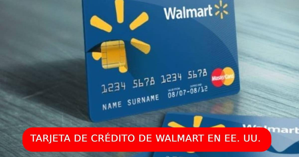 Buenas noticias para inmigrantes: Así puedes obtener la tarjeta de crédito de Walmart