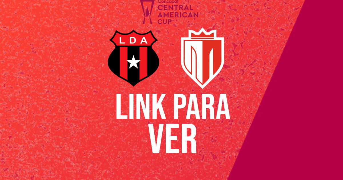 LINK para VER GRATIS Alajuelense vs. Real Estelí EN VIVO por la final de Copa Centroamericana