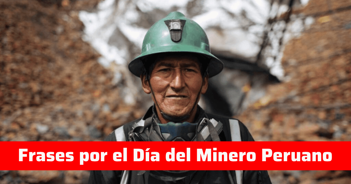 Frases por el Día Del Minero Peruano: las mejores mensajes e imágenes para enviar vía WhatsApp