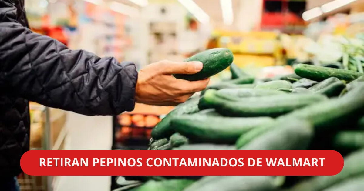 ¡Alerta en Walmart! Retiran estos alimentos de las tiendas por riesgo a enfermedad bacteriana