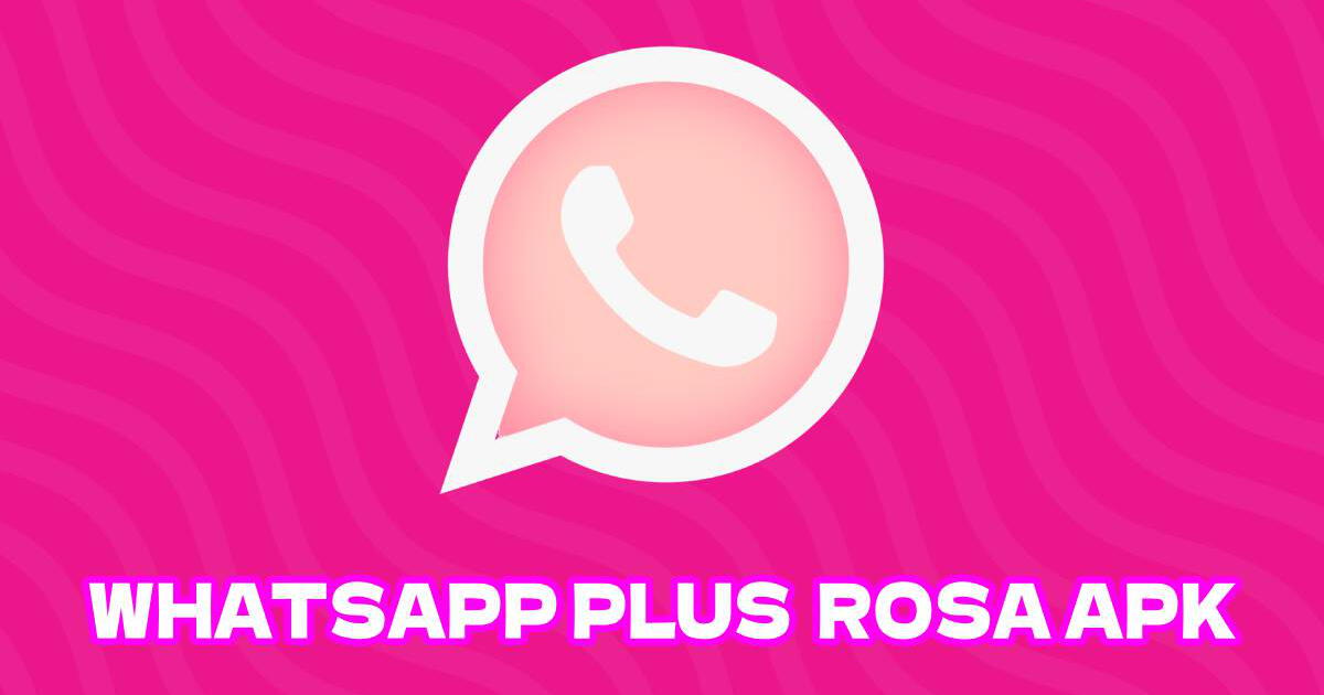 WhatsApp Plus Rosado: activa el 'Modo Rosa' con esta APK GRATUITA para usuarios Android