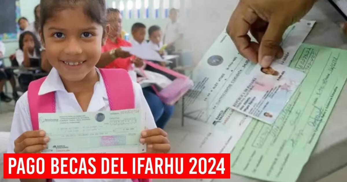 IFARHU, pago de beca 2024: Calendario oficial de depósitos y buenas noticias para estudiantes