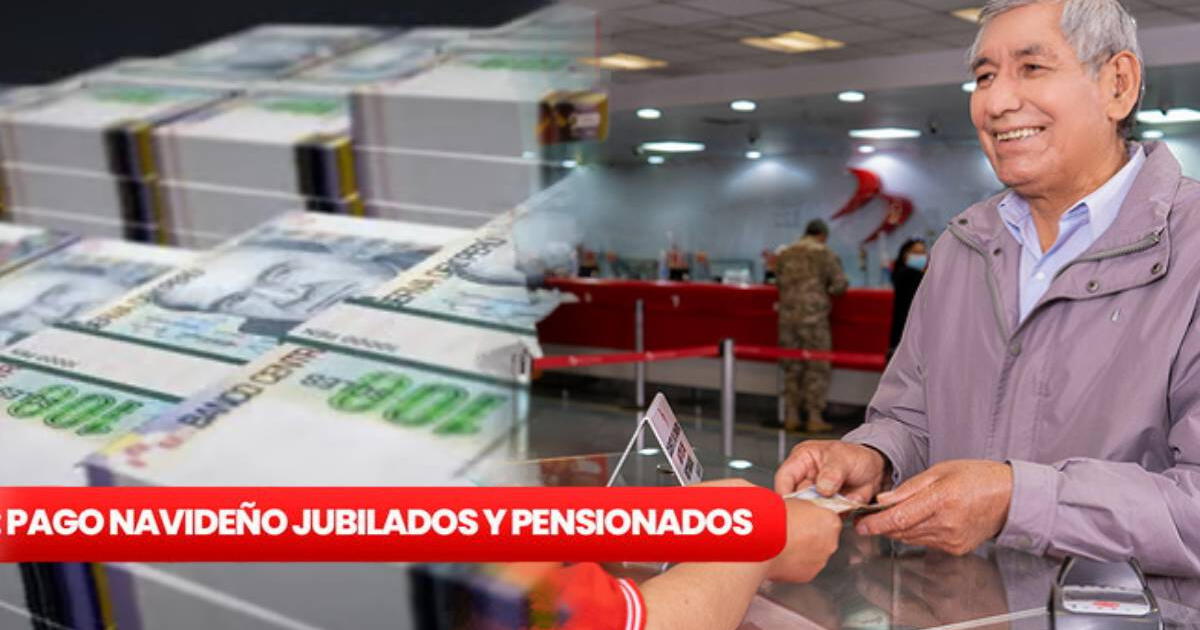 Bono Navideño para jubilados y pensionados del Perú: REVISA el cronograma de pagos