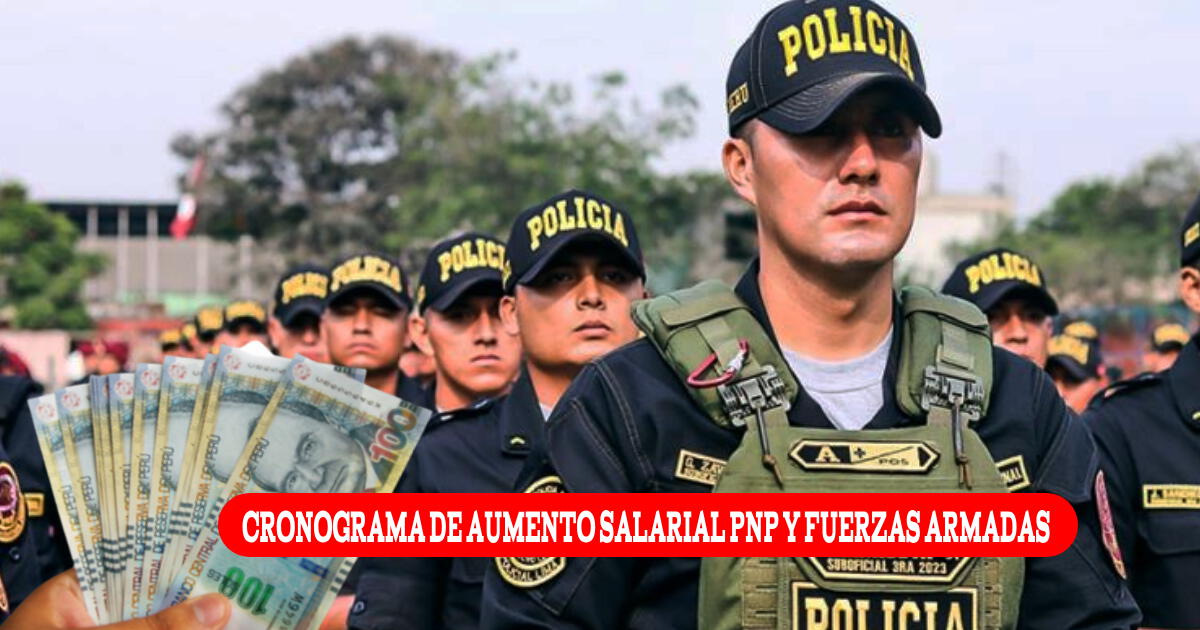 Cronograma oficial del aumento de sueldo para la PNP y Fuerzas Armadas 2025