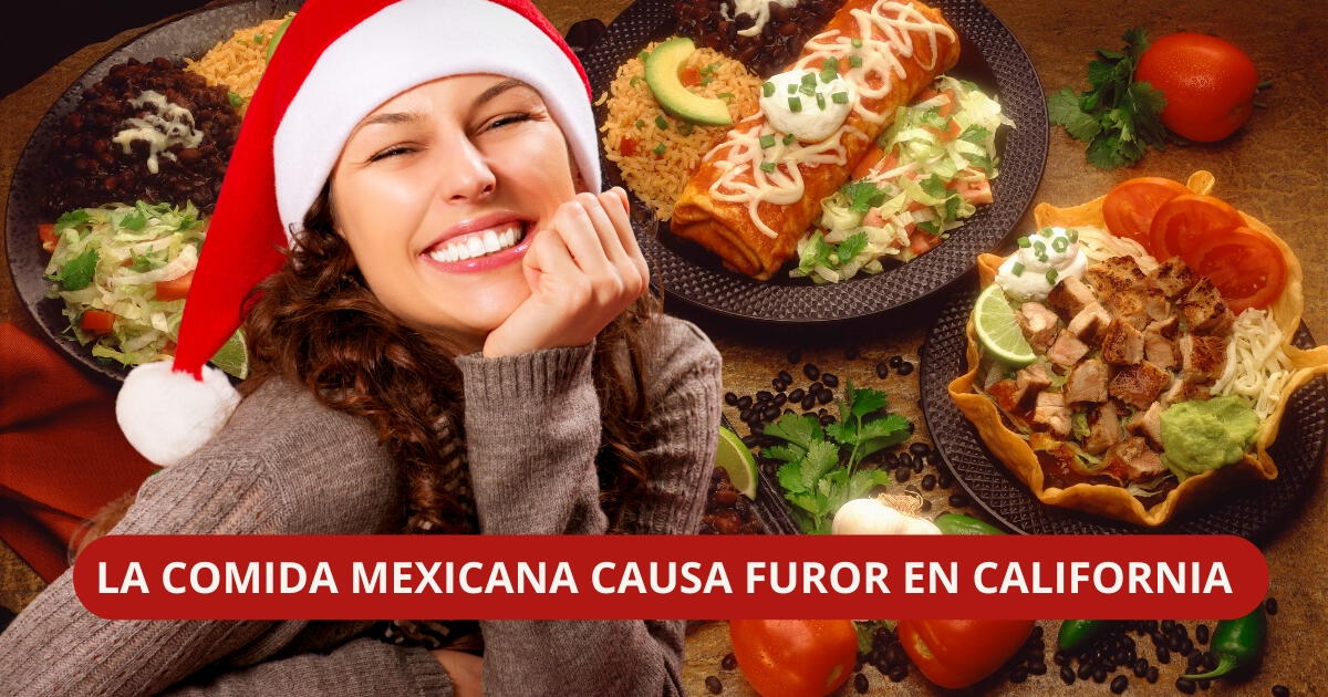 La comida mexicana arrasa en California esta Navidad: ESTE es el plato que está conquistando las fiestas