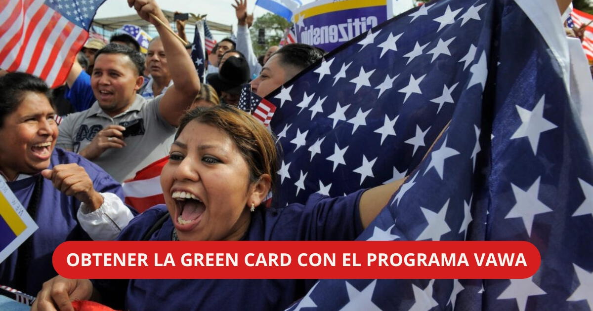 Green Card: estos son los inmigrantes que pueden solicitar la residencia permanente con el programa VAWA