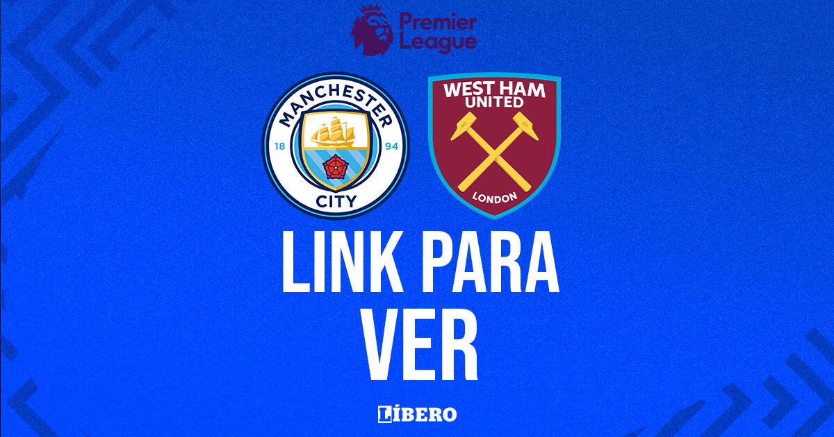 Manchester City vs. West Ham EN VIVO por Premier League: cuándo juegan, hora y canal