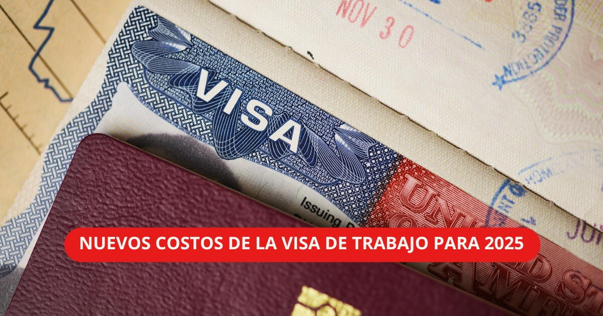 ¡Atención, inmigrante en Estados Unidos! Este es el PRECIO ACTUALIZADO de la VISA de TRABAJO en 2025