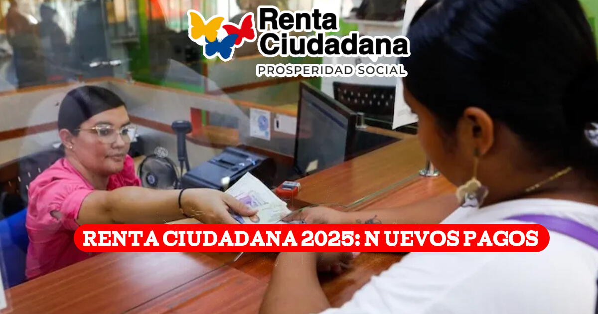 Renta Ciudadana de Prosperidad Social 2025: Nuevas fechas de pago y LINK de consulta con cédula