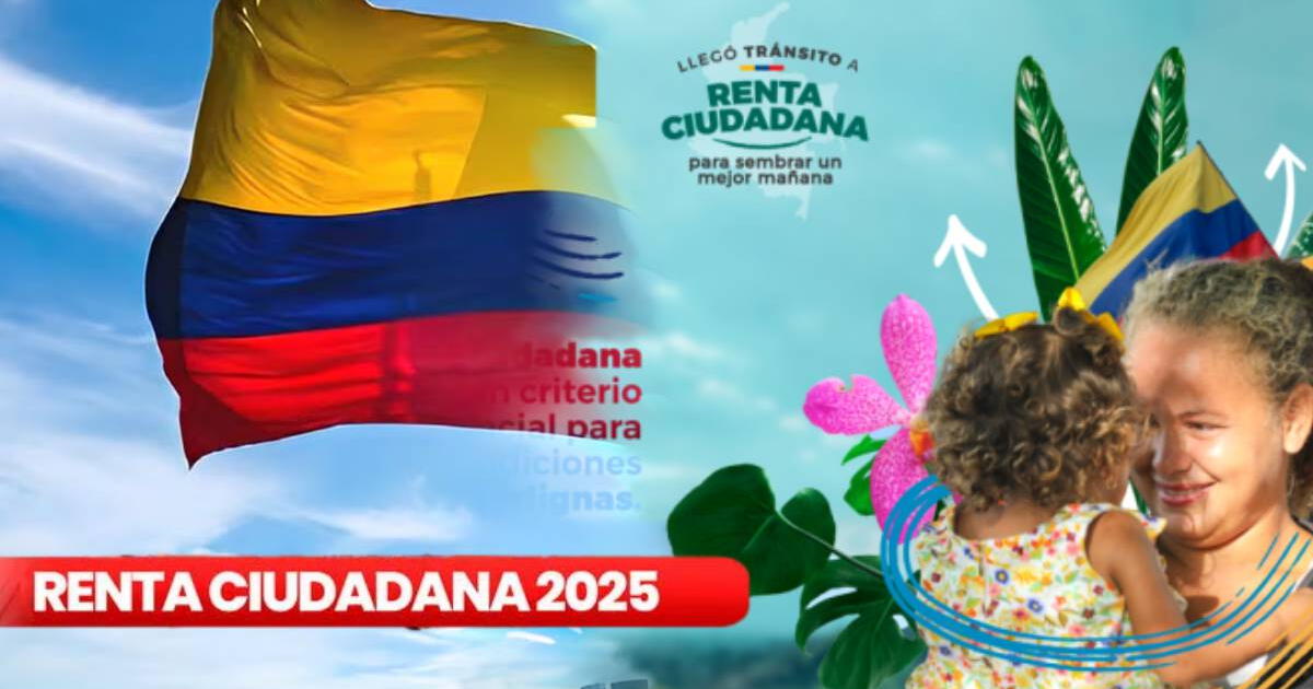 Renta Ciudadana en 2025, sexto ciclo: ¿Hasta cuándo se paga y quiénes reciben?