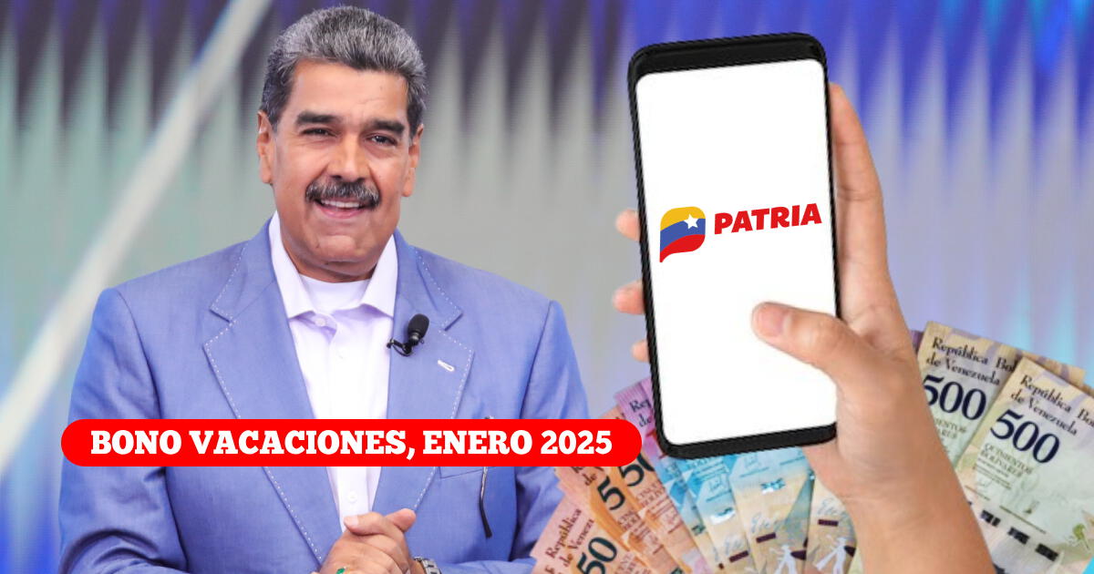 Bono Vacaciones, enero 2025: Revisa cuándo pagan el subsidio especial con NUEVO MONTO por Sistema Patria