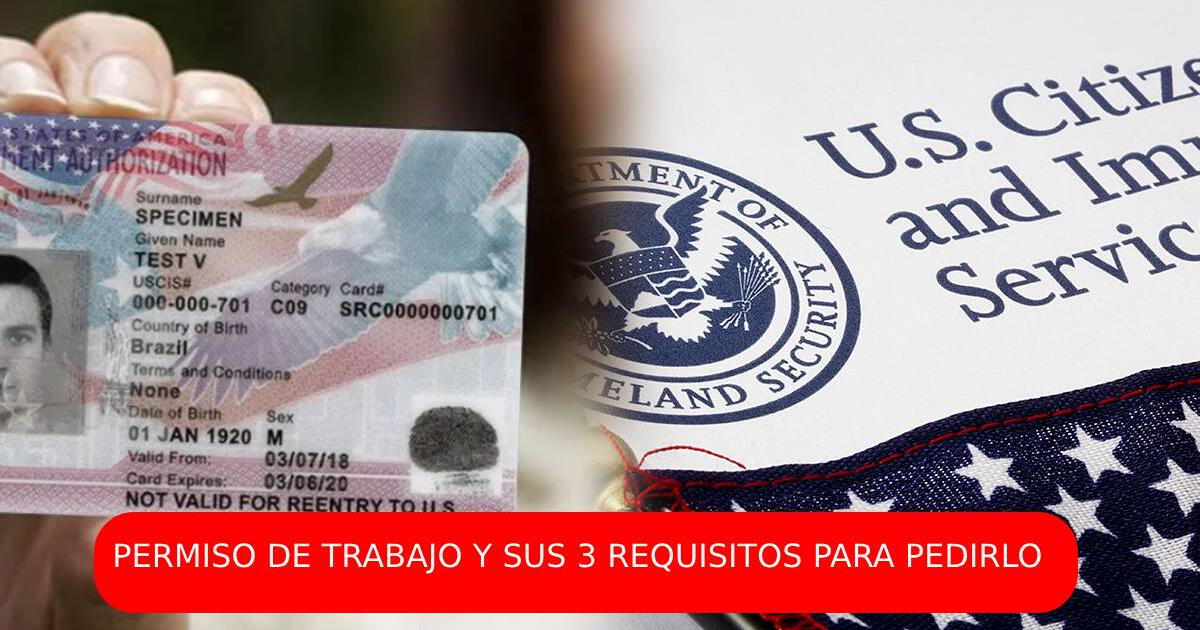 Permiso de trabajo y sus TRES principales REQUISITOS para solicitarlo en Estados Unidos