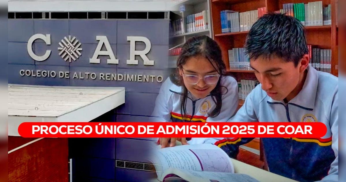 Admisión COAR 2025: HOY, 10 de enero inician las inscripciones para los Colegios de Alto Rendimiento vía Minedu
