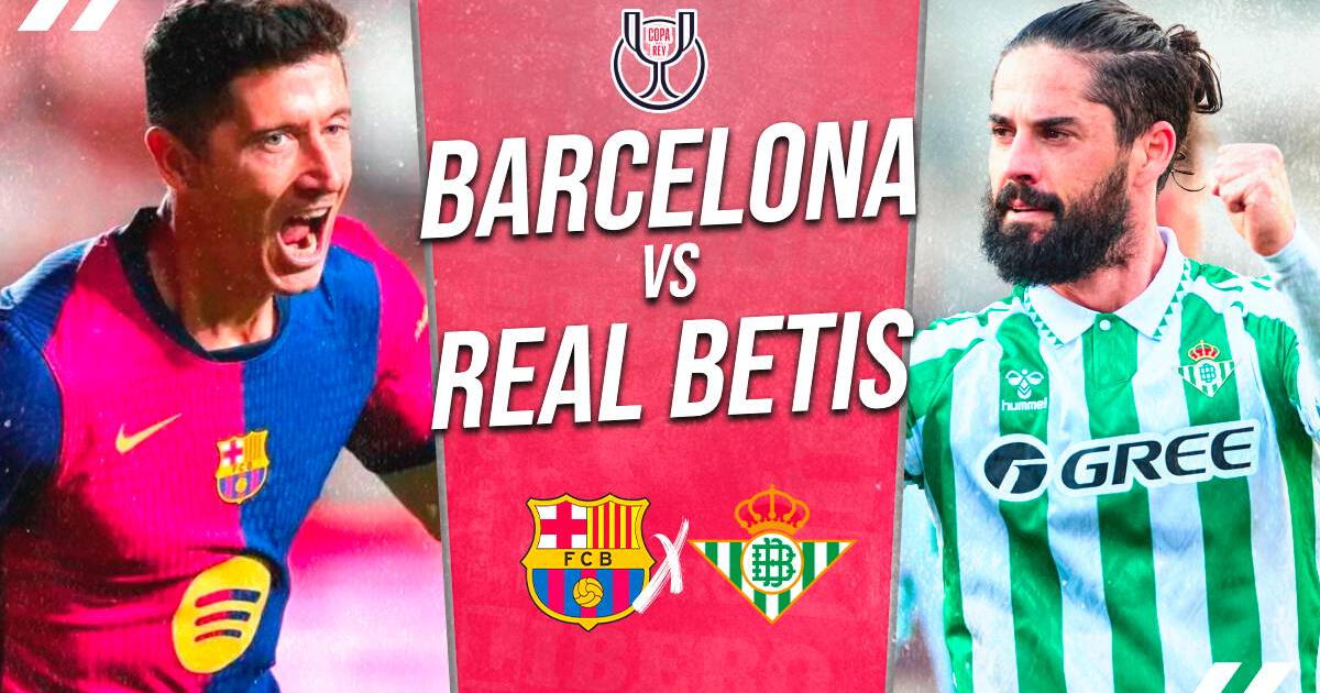 Barcelona vs Betis EN VIVO vía DirecTV: horario y dónde ver octavos de final de Copa del Rey