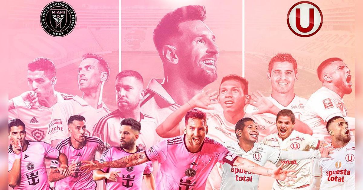 ¿A qué hora juega Universitario vs Inter Miami con Messi y dónde ver partido amistoso?