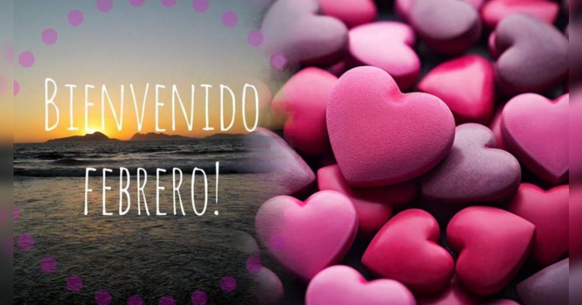 ¡Bienvenido febrero! Las mejores frases y mensajes para recibir este segundo mes del año