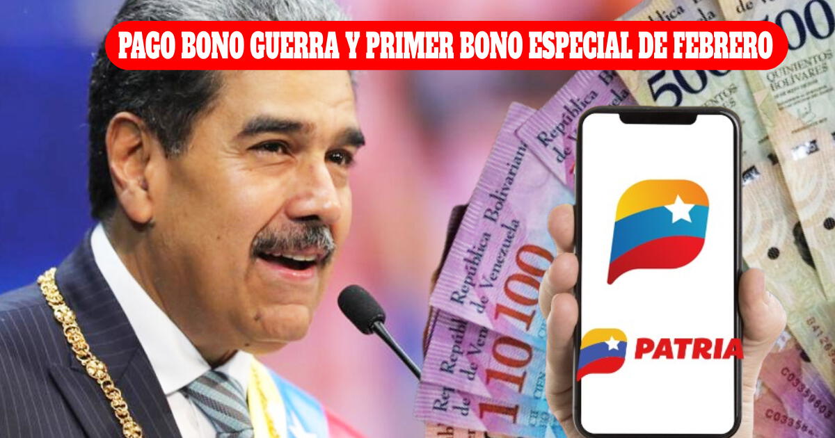 Bono Guerra y Primer Bono Especial HOY, 18 de febrero: Fecha de depósito, cifras confirmadas y últimas noticias vía Sistema Patria
