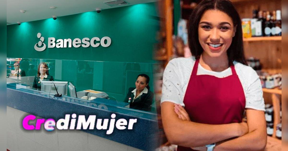 CrediMujer vía Banesco: GUÍA FÁCIL para solicitarlo y requisitos que debes cumplir