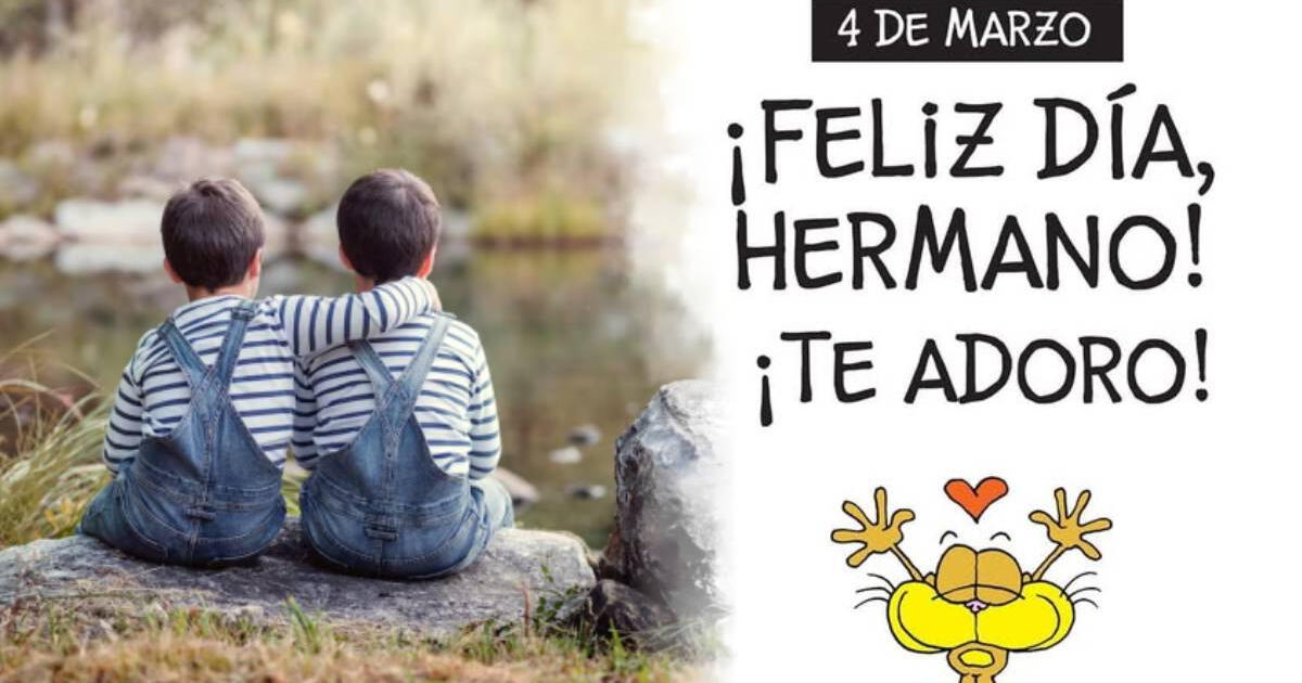 Frases por el Día del Hermano 2025: los mejores mensajes para enviar y dedicar HOY, 4 de marzo