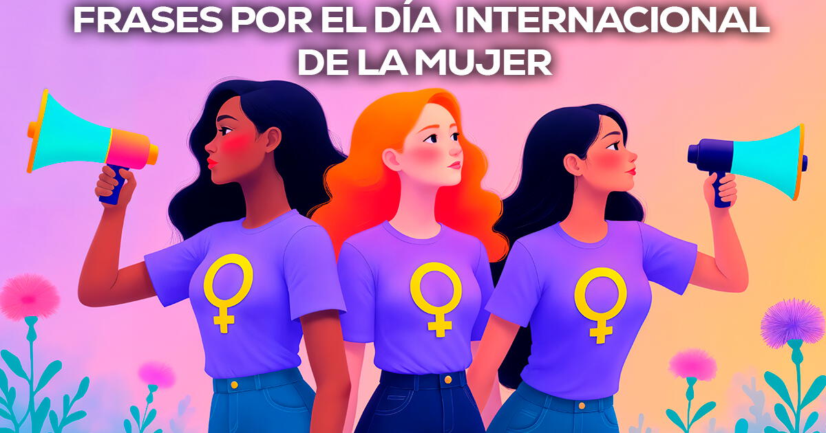 Frases por el Día de la Mujer: Los mejores mensajes para conmemorar a las mujeres trabajadoras y empoderadas