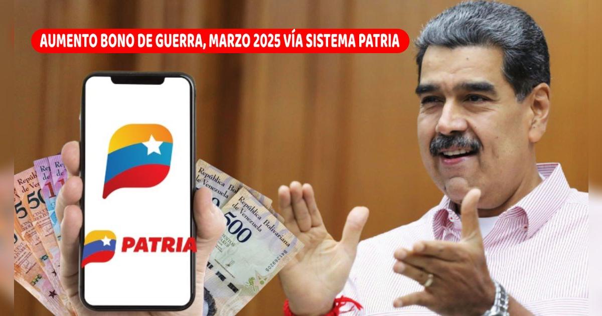 NUEVO MONTO Bono de Guerra, marzo 2025: fecha de pago con AUMENTO y nuevos beneficiarios vía Sistema Patria