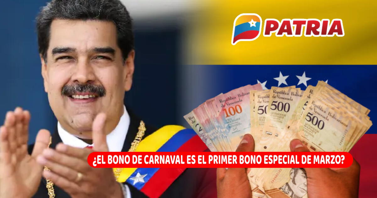 ¿El Bono de Carnaval 2025 es el Primer Bono Especial de marzo que pagará Maduro?