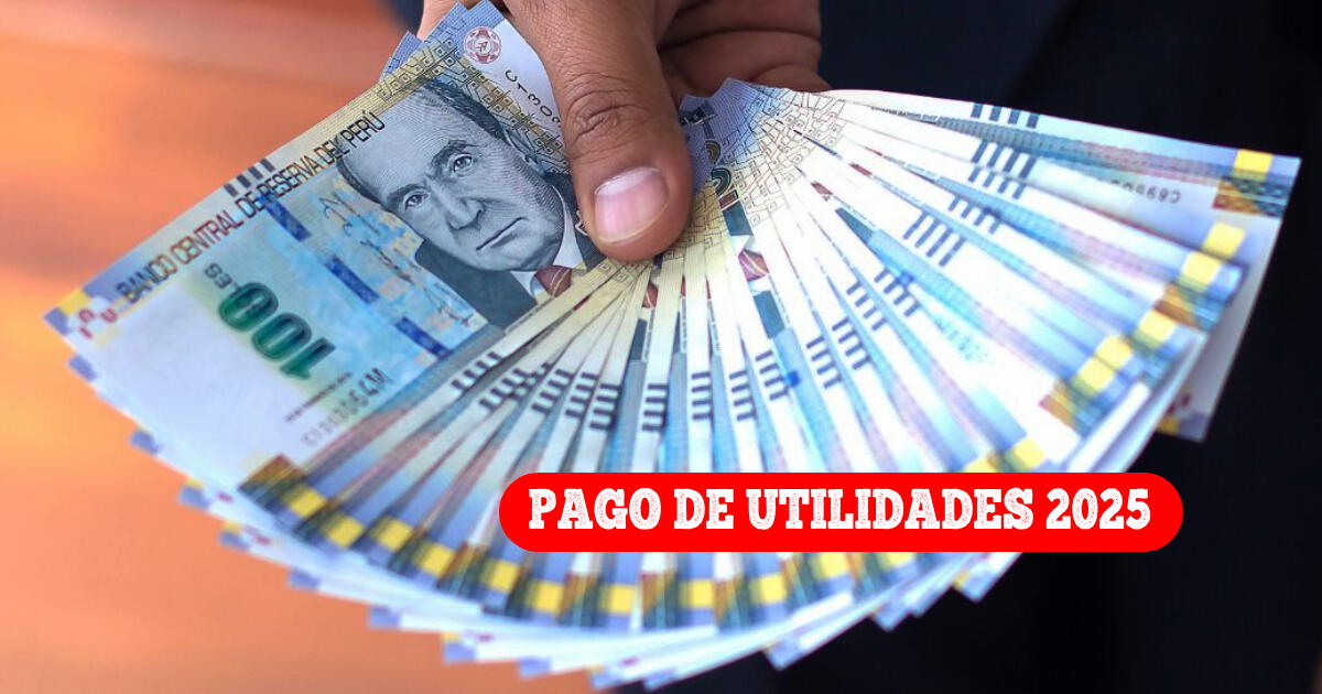 PAGO de utilidades 2025: ¿Hasta qué fecha pueden depositarme este beneficio económico?