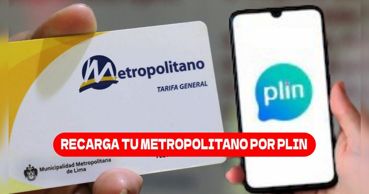 Tarjetas del Metropolitano y Lima Pass podrán ser recargadas por Plin: Estos son los pasos a seguir