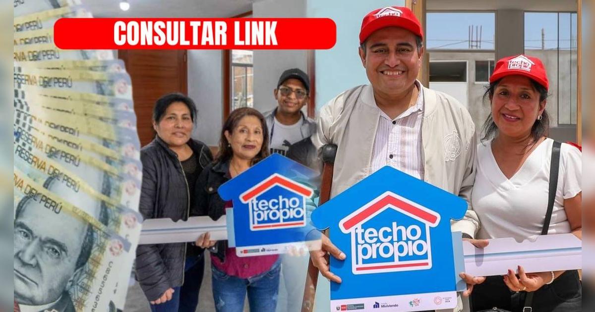 Techo Propio, LINK: desde HOY, 25 de marzo podrás VERIFICAR si eres beneficiario de primera convocatoria 2025