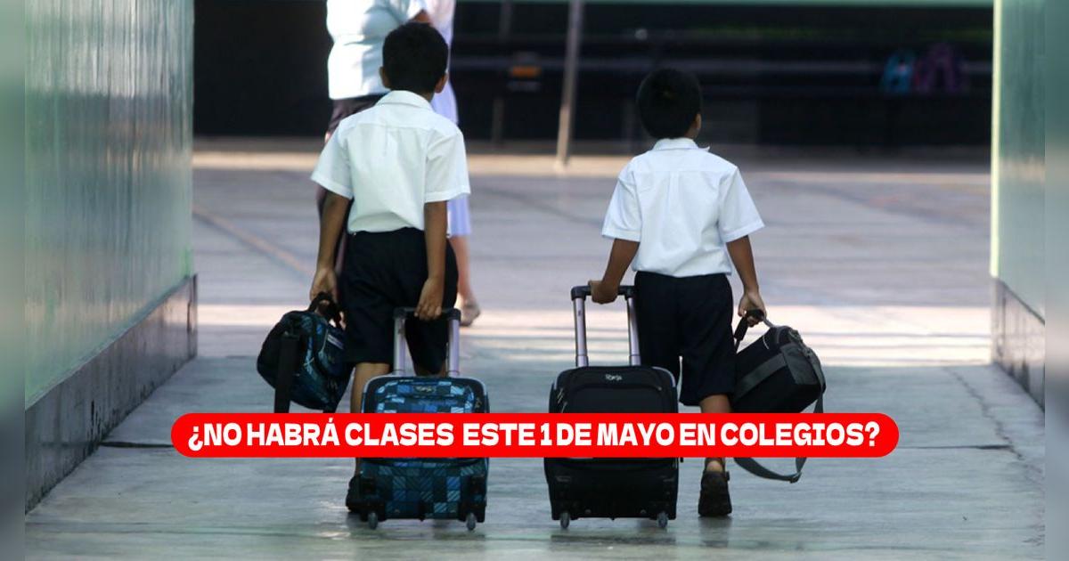 ¿Habrá clases en colegios nacionales y privados el jueves 1 de mayo en Perú? Minedu responde