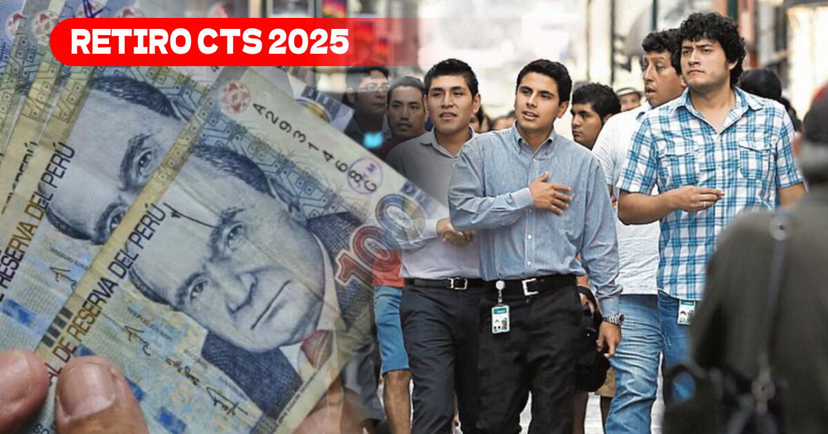 Retiro CTS 2025: esta es la FECHA LÍMITE para que se apruebe el nuevo desembolso