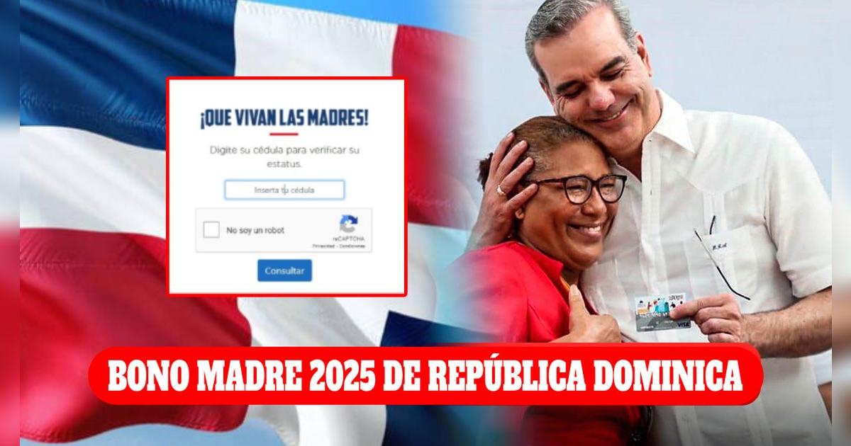 Bono Madre 2025 en República Dominicana: revisa si te corresponde cobrar los RD$1,500